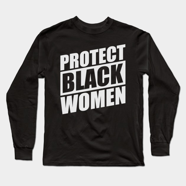 PROTECT-BLACK-WOMEN Long Sleeve T-Shirt by Mas To